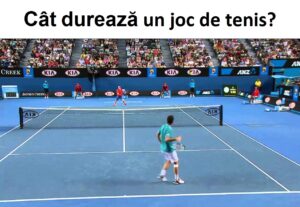 Cât durează un joc de tenis