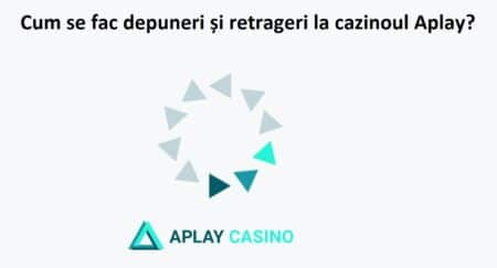 Cum se fac depuneri și retrageri la cazinoul Aplay?