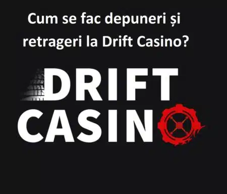 Cum se fac depuneri și retrageri la Drift Casino?