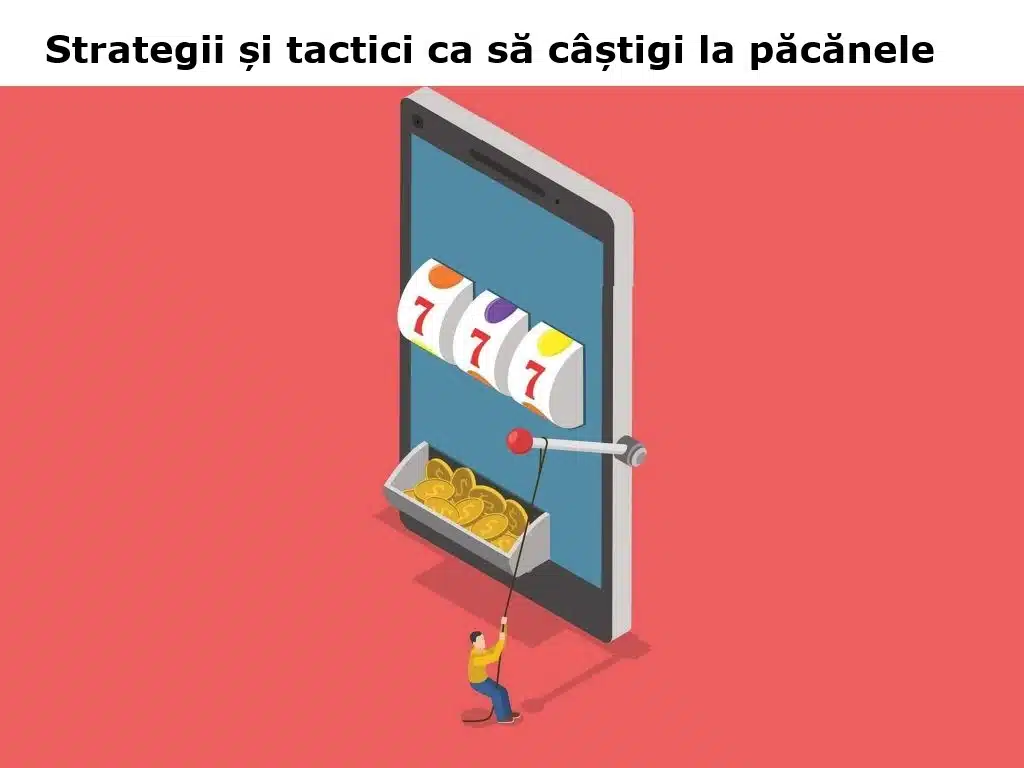 Strategii si tactici pacanele