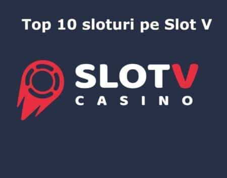 Top 10 sloturi de cazino pe SlotV