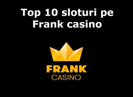 Top 10 sloturi pe Frank casino