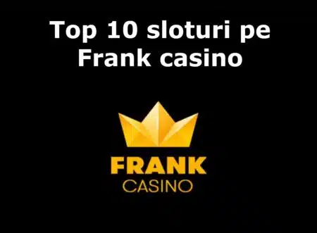 Top 10 sloturi pe Frank casino