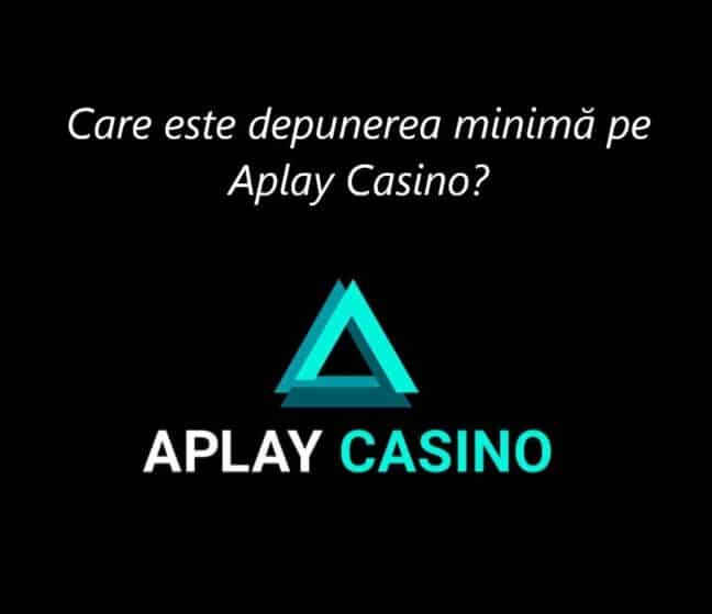 Care este depunerea minimă pe Aplay Casino?