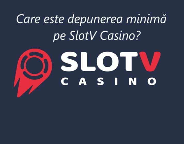 Care este depunerea minimă pe SlotV?