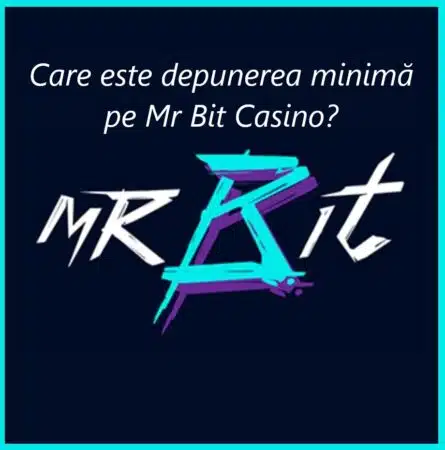 Care este depunerea minimă pe Mr Bit?