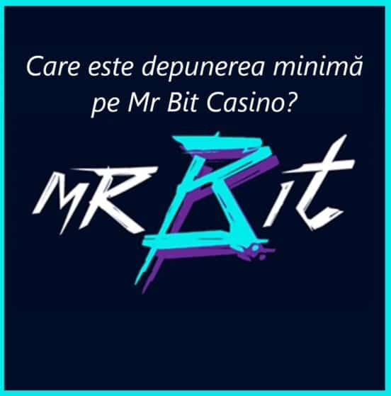 Care este depunerea minimă pe Mr Bit?