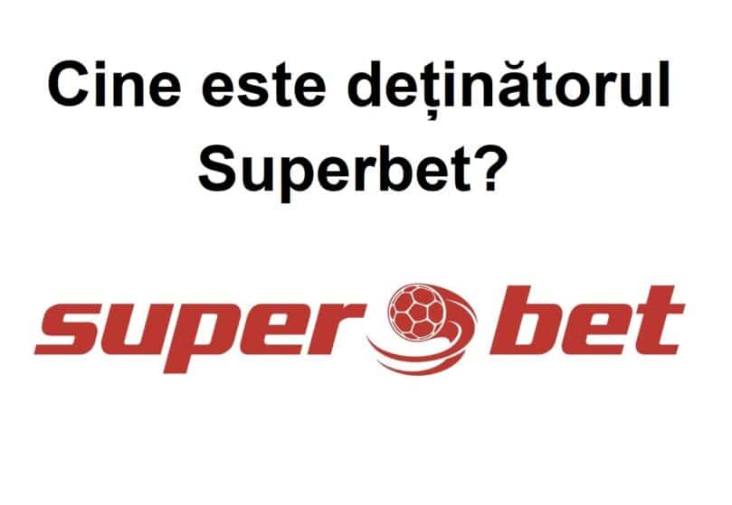 Cine este deținătorul Superbet?