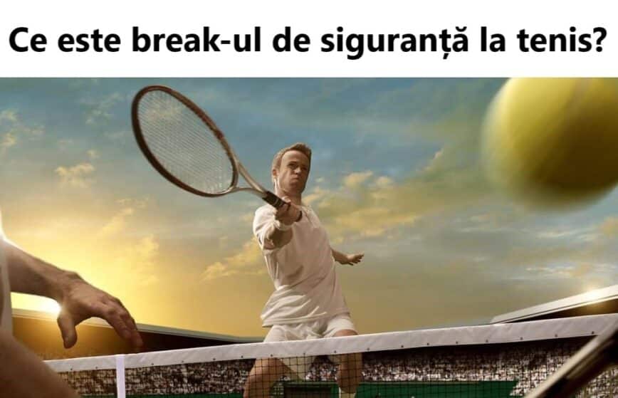 Ce este break-ul de siguranță la tenis?
