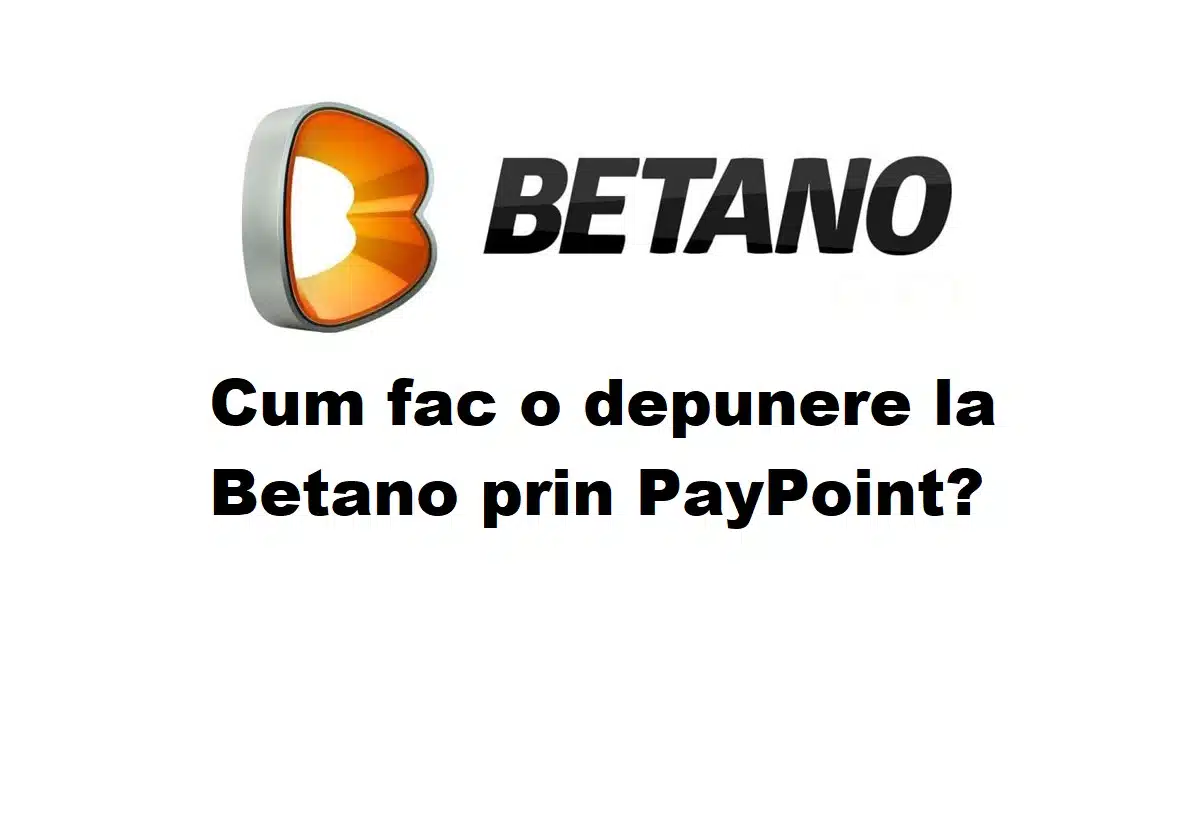 Cum fac o depunere la Betano prin PayPoint?
