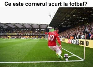 Ce este cornerul scurt la fotbal?