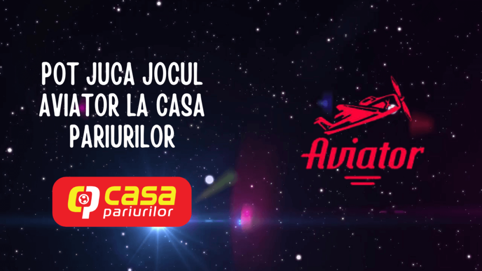 Pot juca jocul Aviator la Casa Pariurilor