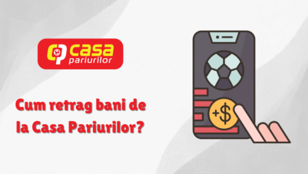 Cum retrag bani de la Casa Pariurilor?