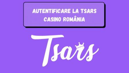 Autentificare la Tsars Casino România