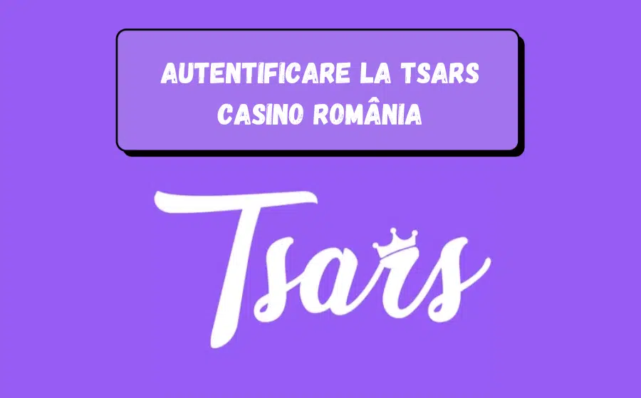 Autentificare la Tsars Casino România