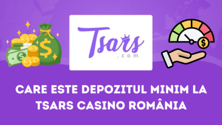 Care este depozitul minim la Tsars Casino România
