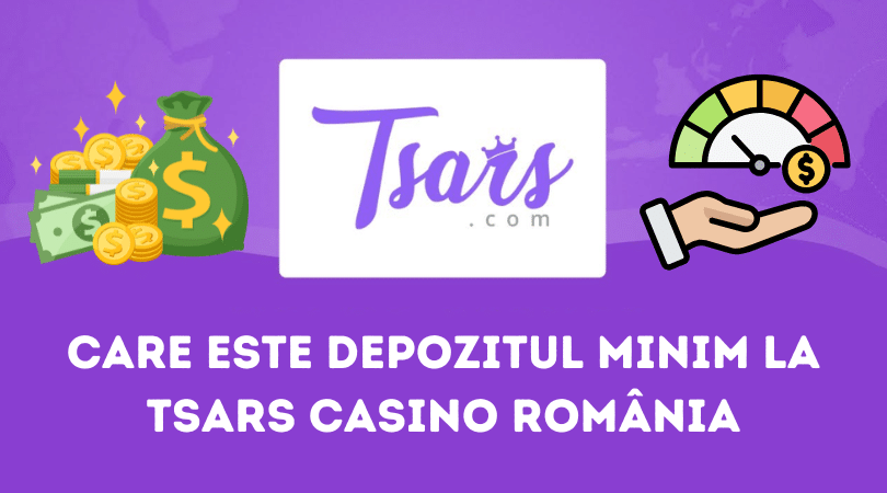 Care este depozitul minim la Tsars Casino România
