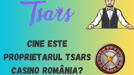 Cine este proprietarul Tsars Casino România?