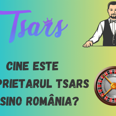 Cine este proprietarul Tsars Casino România?