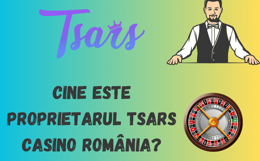 Cine este proprietarul Tsars Casino România?