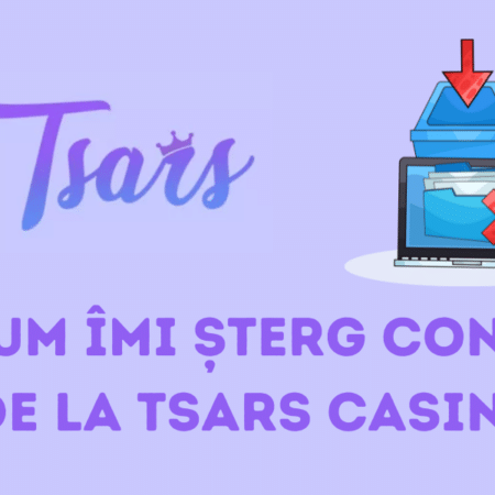 Cum îmi șterg contul de la Tsars Casino?