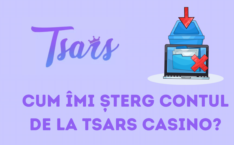 Cum îmi șterg contul de la Tsars Casino?