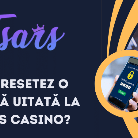 Cum resetez o parolă uitată la Tsars Casino?
