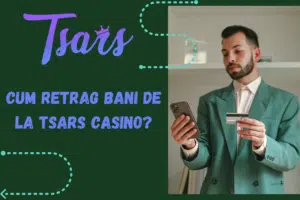 Cum retrag bani de la Tsars Casino?