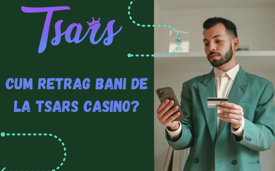 Cum retrag bani de la Tsars Casino?