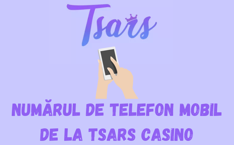 Numărul de telefon mobil de la Tsars Casino