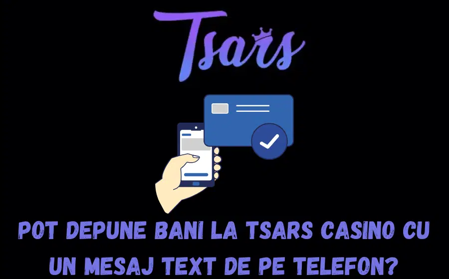 Pot depune bani la Tsars Casino cu un mesaj text de pe telefon?