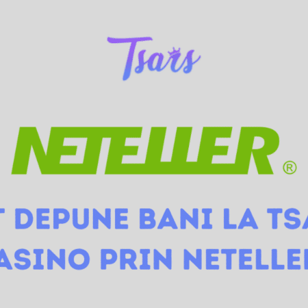 Pot depune bani la Tsars Casino prin Neteller?