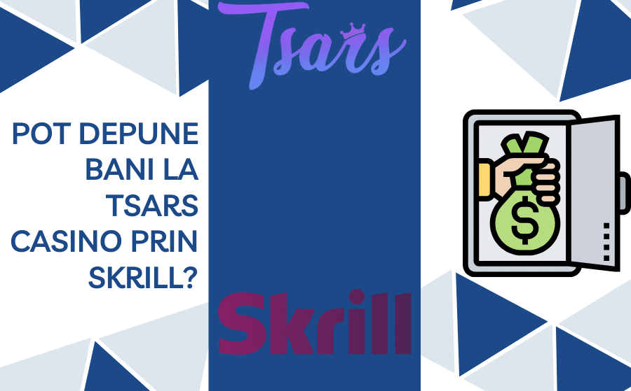 Pot depune bani la Tsars Casino prin Skrill?