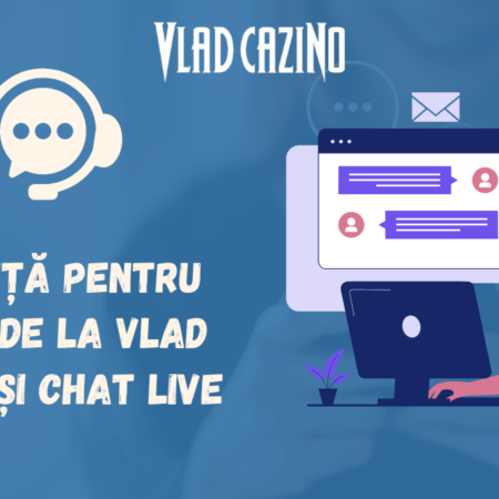 Asistență pentru clienți de la Vlad Cazino și chat live