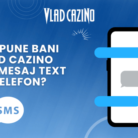 Pot depune bani la Vlad Cazino cu un mesaj text de pe telefon?