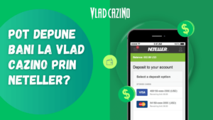 Pot depune bani la Vlad Cazino prin Neteller?