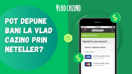 Pot depune bani la Vlad Cazino prin Neteller?