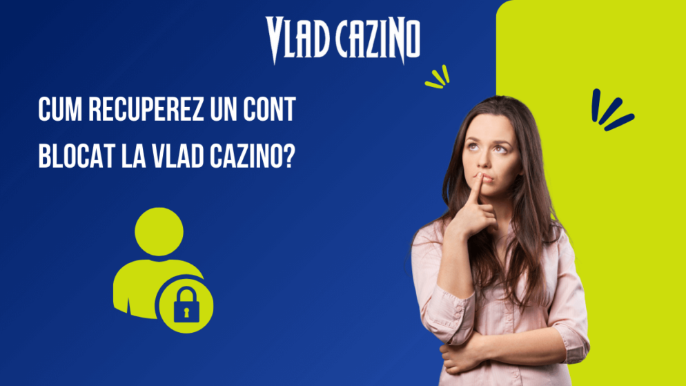 Cum recuperez un cont blocat la Vlad Cazino?