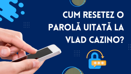 Cum resetez o parolă uitată la Vlad Cazino?
