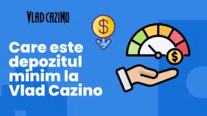 Care este depozitul minim la Vlad Cazino România