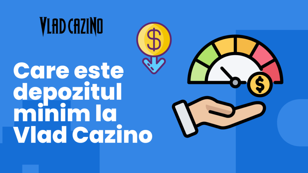 Care este depozitul minim la Vlad Cazino România
