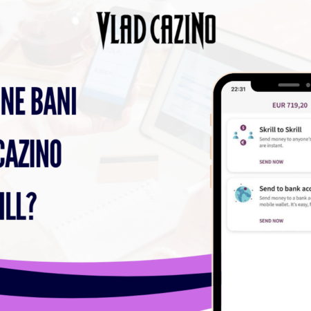 Pot depune bani la Vlad Cazino prin Skrill?