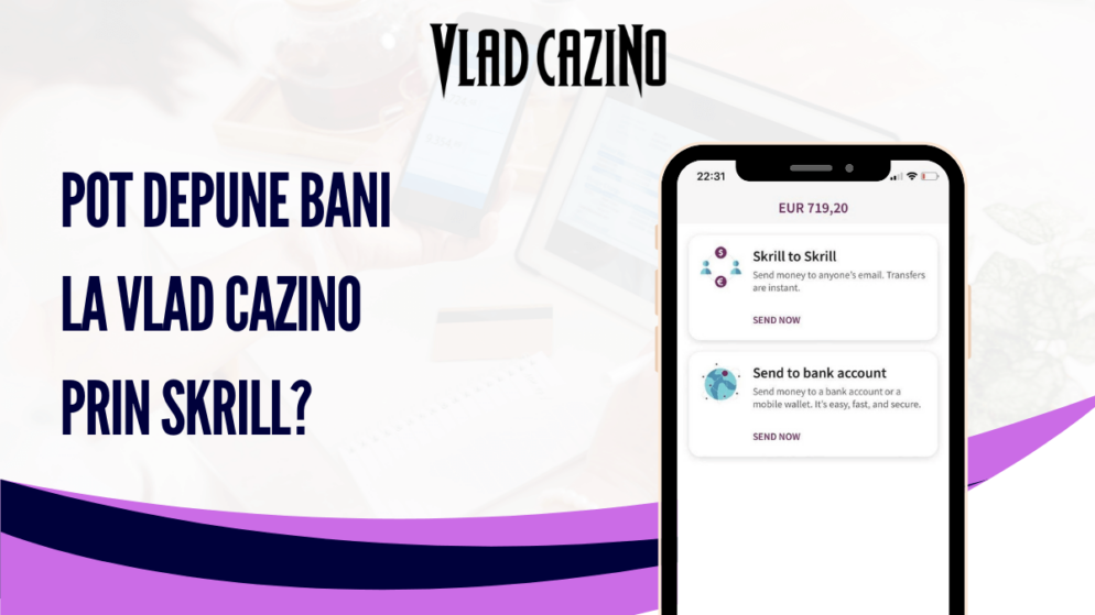 Pot depune bani la Vlad Cazino prin Skrill?