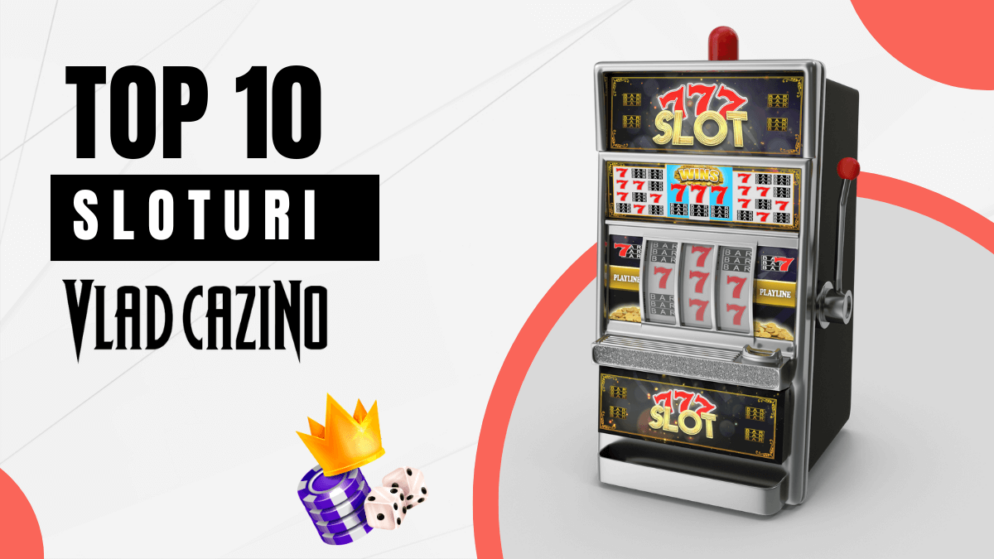 Top 10 sloturi de la Vlad Cazino