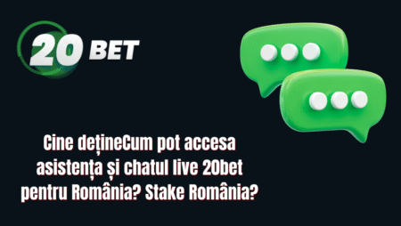 Cum pot accesa asistența și chatul live 20bet pentru România?
