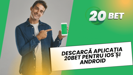 Descarcă aplicația 20bet pentru iOS și Android