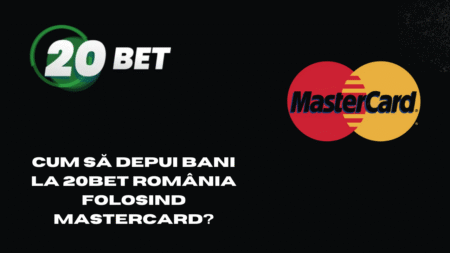 Cum să depui bani la 20bet România folosind MasterCard?