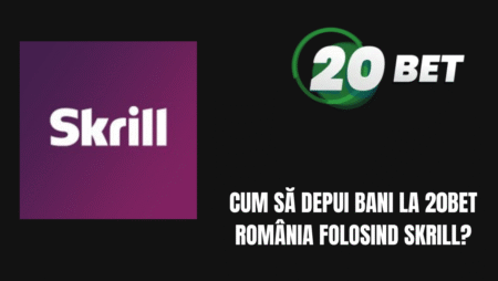 Cum să depui bani la 20bet România folosind Skrill?