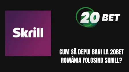Cum să depui bani la 20bet România folosind Skrill?