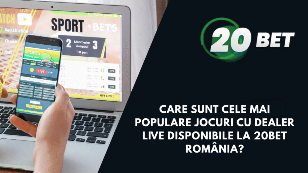 Care sunt cele mai populare jocuri cu dealer live disponibile la 20bet România?